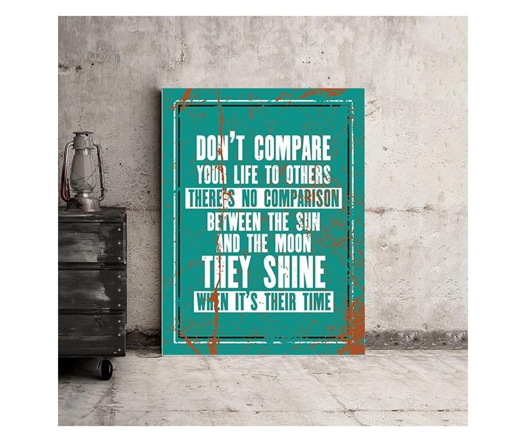 Tablou Motivational - Don\'t Compare Your Life To Others 50x70 cm - DECOSTICK, Multicolor