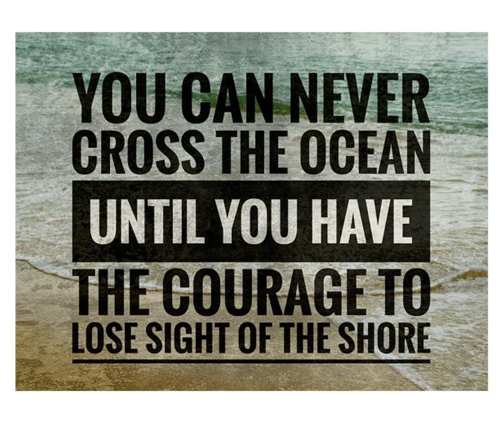 Tablou Motivational - You Can Never Cross The Ocean 50x70 cm - DECOSTICK, Multicolor