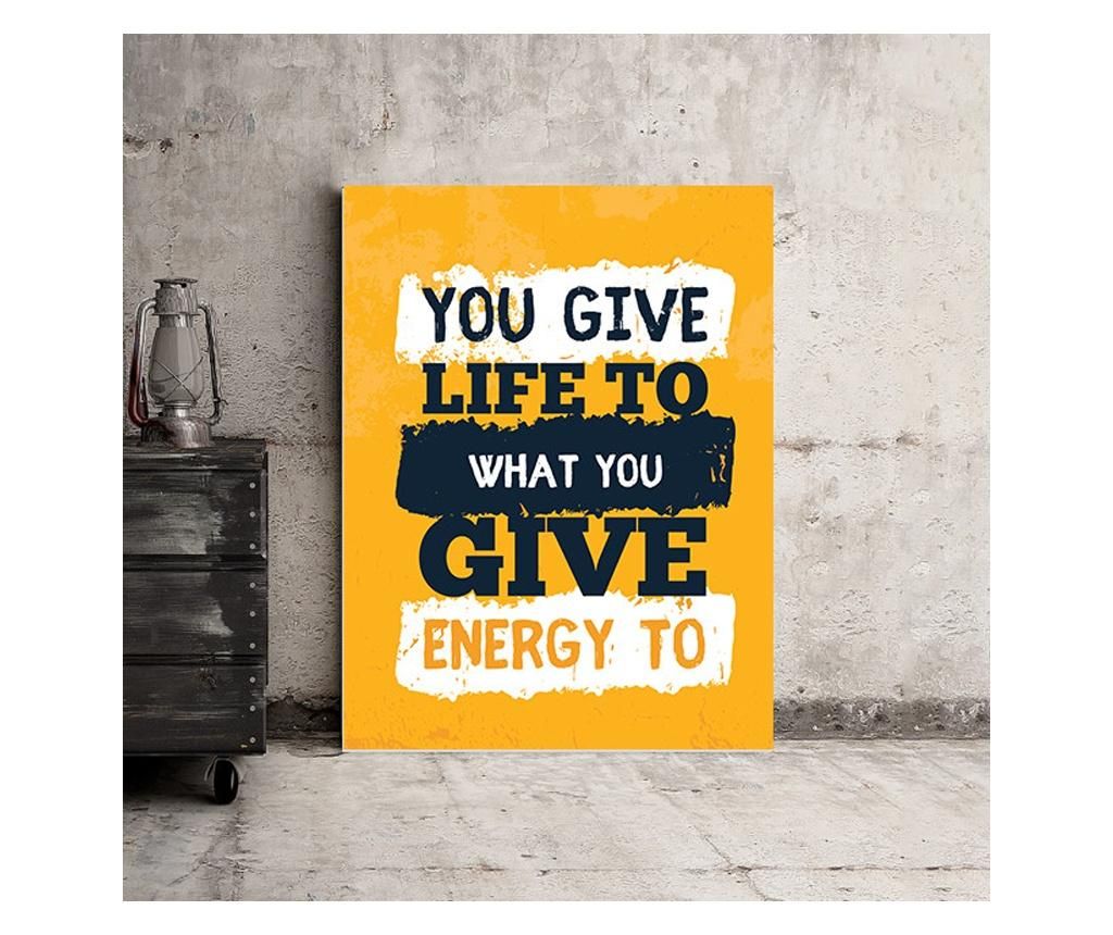 Tablou Motivational - You Give Life To What You Give Energy To 50x70 cm - DECOSTICK, Multicolor